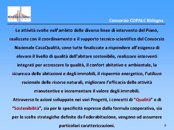 Consorzio COPALC Bologna Le attività svolte nell’ambito delle diverse linee di intervento del Piano,