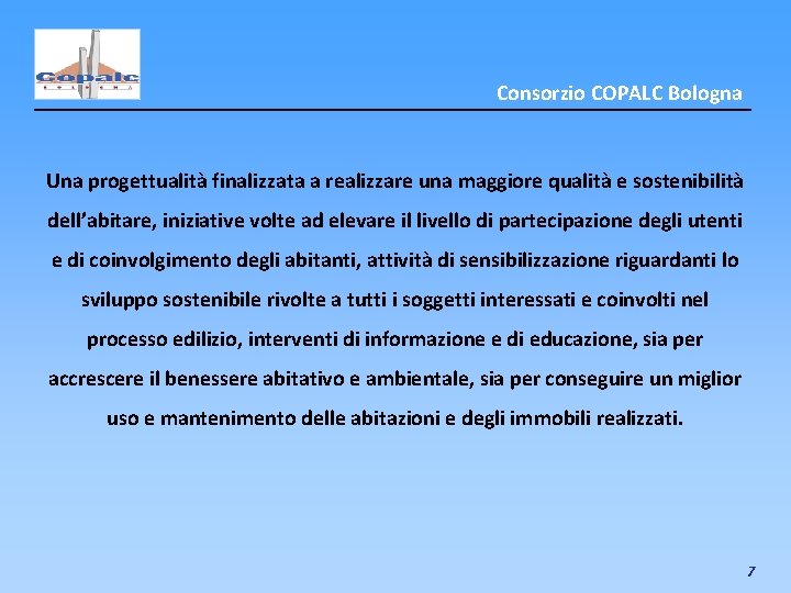 Consorzio COPALC Bologna Una progettualità finalizzata a realizzare una maggiore qualità e sostenibilità dell’abitare,