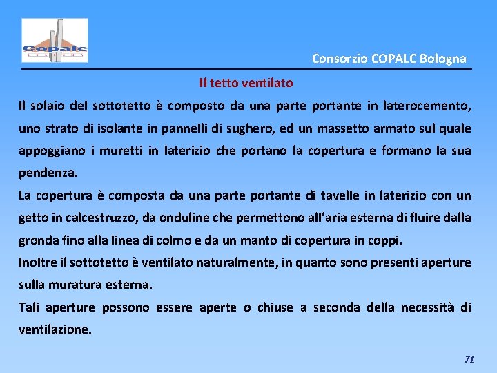 Consorzio COPALC Bologna Il tetto ventilato Il solaio del sottotetto è composto da una