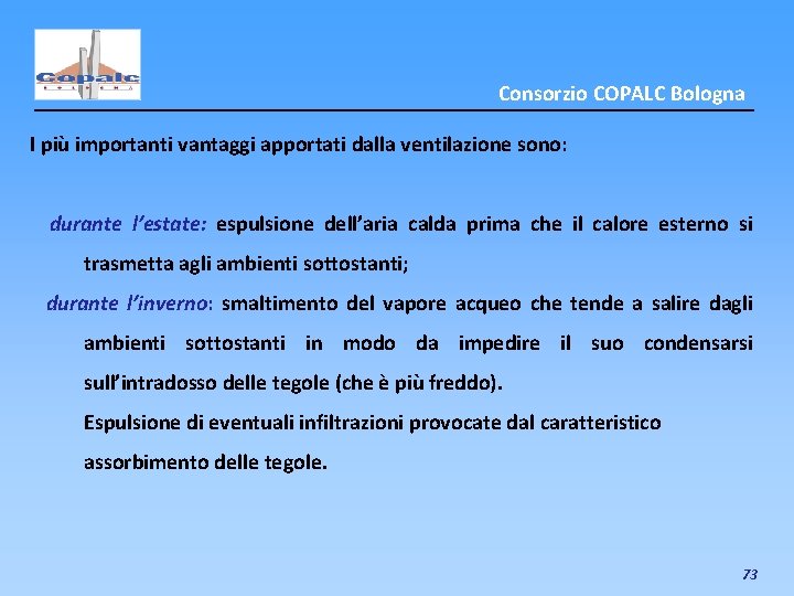 Consorzio COPALC Bologna I più importanti vantaggi apportati dalla ventilazione sono: durante l’estate: espulsione