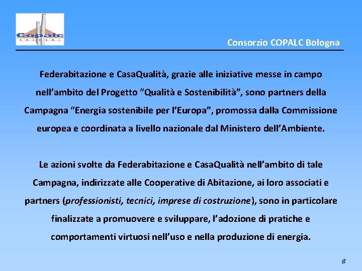 Consorzio COPALC Bologna Federabitazione e Casa. Qualità, grazie alle iniziative messe in campo nell’ambito