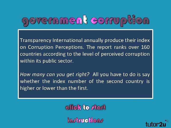 Transparency International annually produce their index on Corruption Perceptions. The report ranks over 160