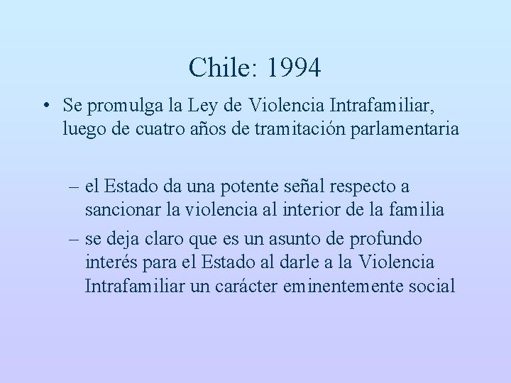 Chile: 1994 • Se promulga la Ley de Violencia Intrafamiliar, luego de cuatro años