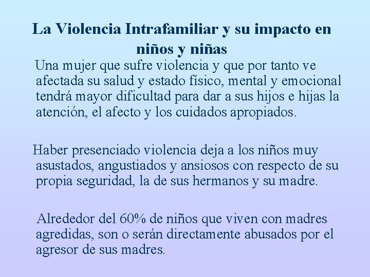 La Violencia Intrafamiliar y su impacto en niños y niñas Una mujer que sufre