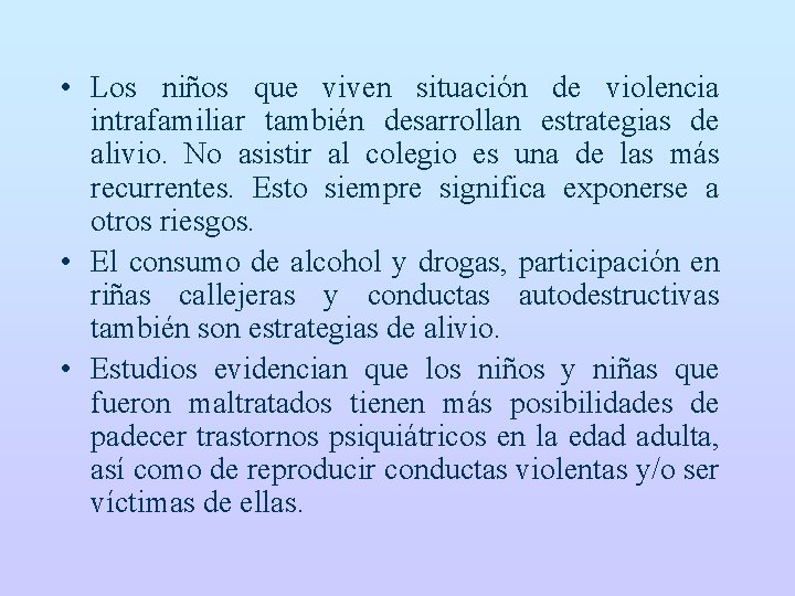  • Los niños que viven situación de violencia intrafamiliar también desarrollan estrategias de