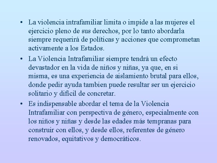  • La violencia intrafamiliar limita o impide a las mujeres el ejercicio pleno