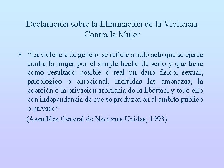Declaración sobre la Eliminación de la Violencia Contra la Mujer • “La violencia de