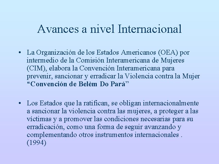 Avances a nivel Internacional • La Organización de los Estados Americanos (OEA) por intermedio