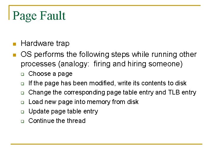 Page Fault n n Hardware trap OS performs the following steps while running other