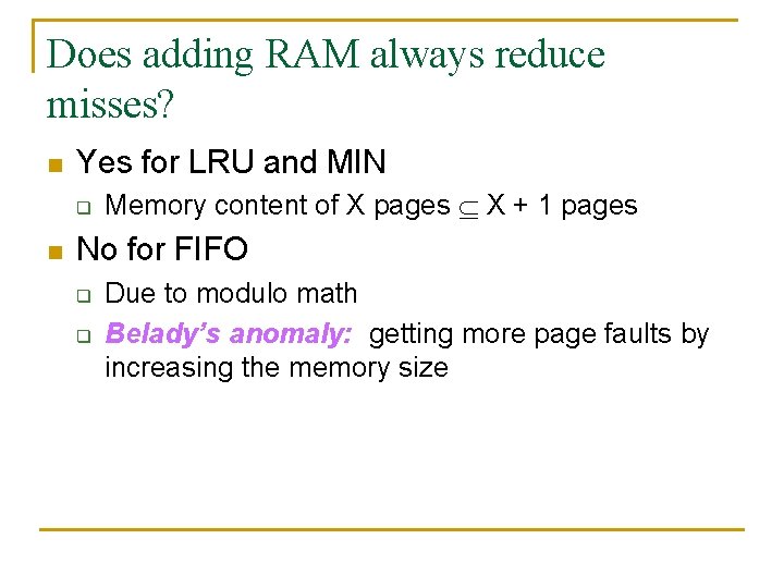 Does adding RAM always reduce misses? n Yes for LRU and MIN q n