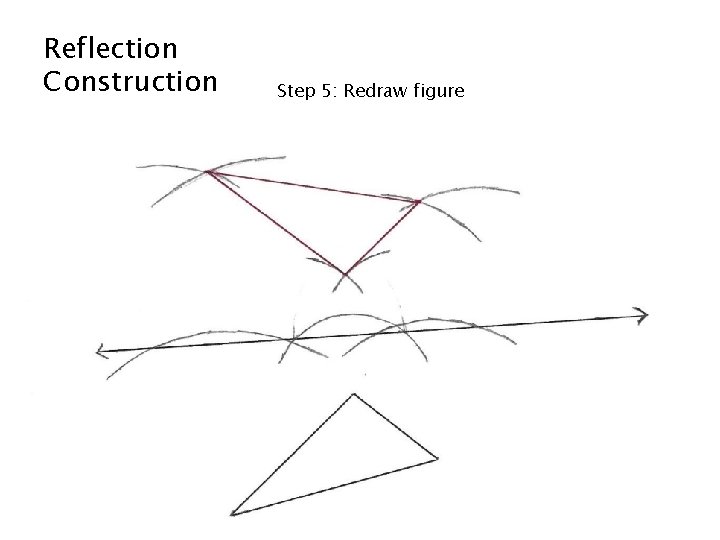 Reflection Construction Step 5: Redraw figure 