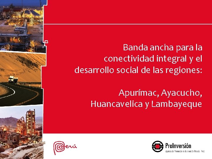 Banda ancha para la conectividad integral y el desarrollo social de las regiones: Apurímac,