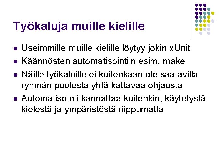 Työkaluja muille kielille l l Useimmille muille kielille löytyy jokin x. Unit Käännösten automatisointiin