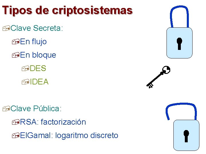 Tipos de criptosistemas , Clave Secreta: , En flujo , En bloque , DES