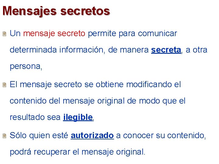 Mensajes secretos 2 Un mensaje secreto permite para comunicar determinada información, de manera secreta, Mensajes secretos 2 Un mensaje secreto permite para comunicar determinada información, de manera secreta,