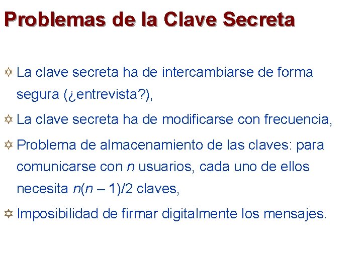 Problemas de la Clave Secreta Y La clave secreta ha de intercambiarse de forma