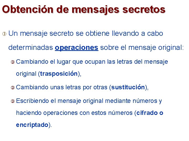 Obtención de mensajes secretos ) Un mensaje secreto se obtiene llevando a cabo determinadas