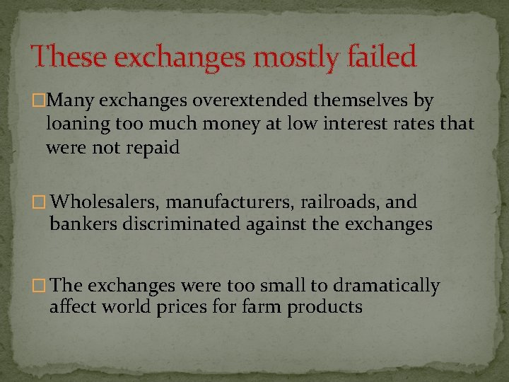 These exchanges mostly failed �Many exchanges overextended themselves by loaning too much money at