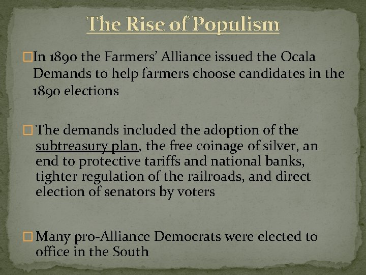The Rise of Populism �In 1890 the Farmers’ Alliance issued the Ocala Demands to
