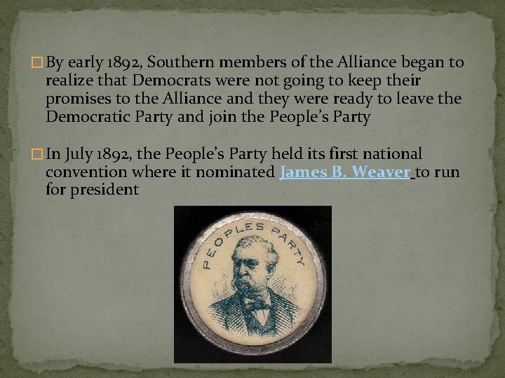 � By early 1892, Southern members of the Alliance began to realize that Democrats