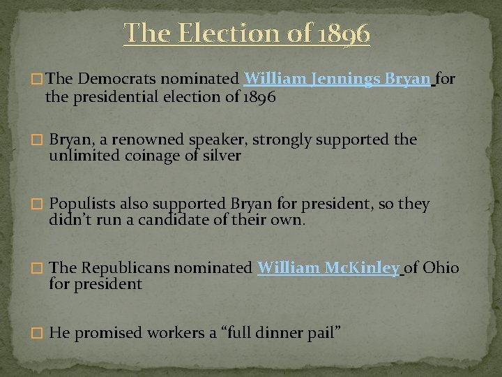 The Election of 1896 � The Democrats nominated William Jennings Bryan for the presidential