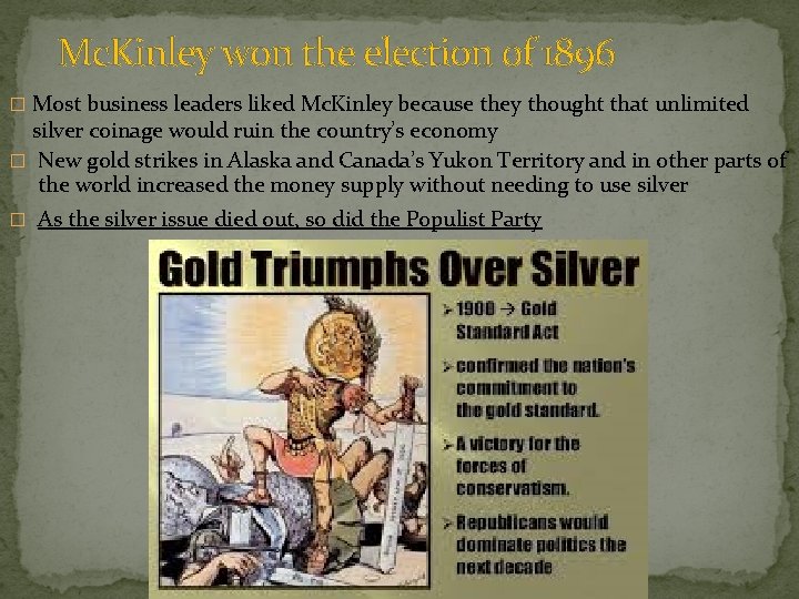 Mc. Kinley won the election of 1896 � Most business leaders liked Mc. Kinley