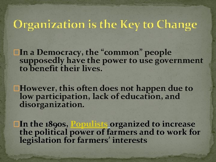 Organization is the Key to Change �In a Democracy, the “common” people supposedly have