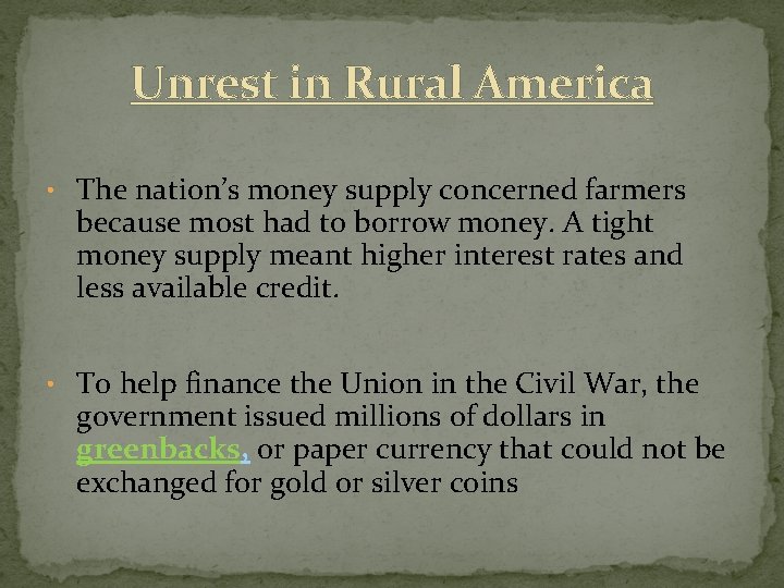Unrest in Rural America • The nation’s money supply concerned farmers because most had