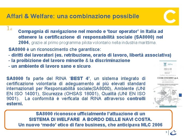 Affari & Welfare: una combinazione possibile 1 st Compagnia di navigazione nel mondo e