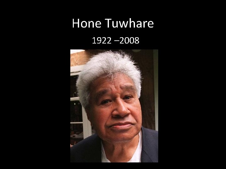 Hone Tuwhare 1922 – 2008 
