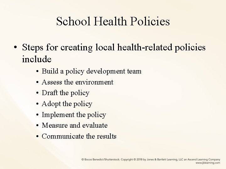 School Health Policies • Steps for creating local health-related policies include • • Build