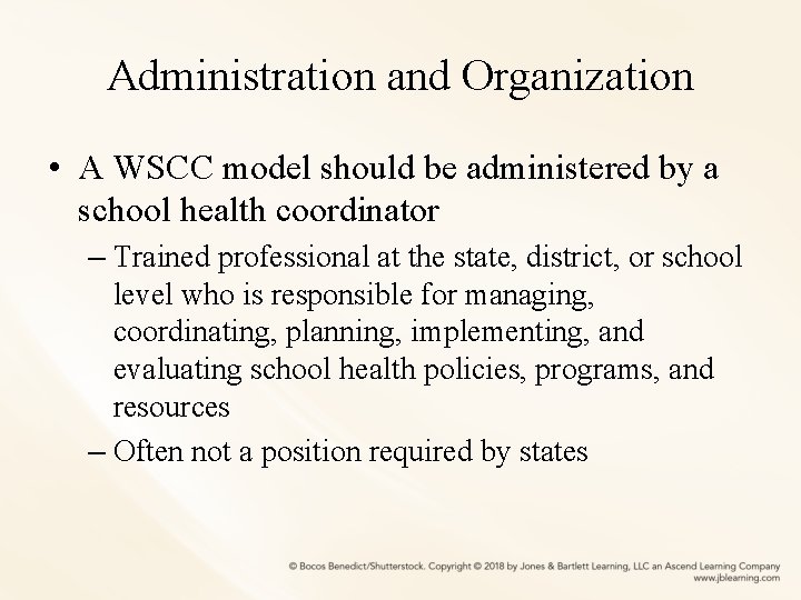 Administration and Organization • A WSCC model should be administered by a school health