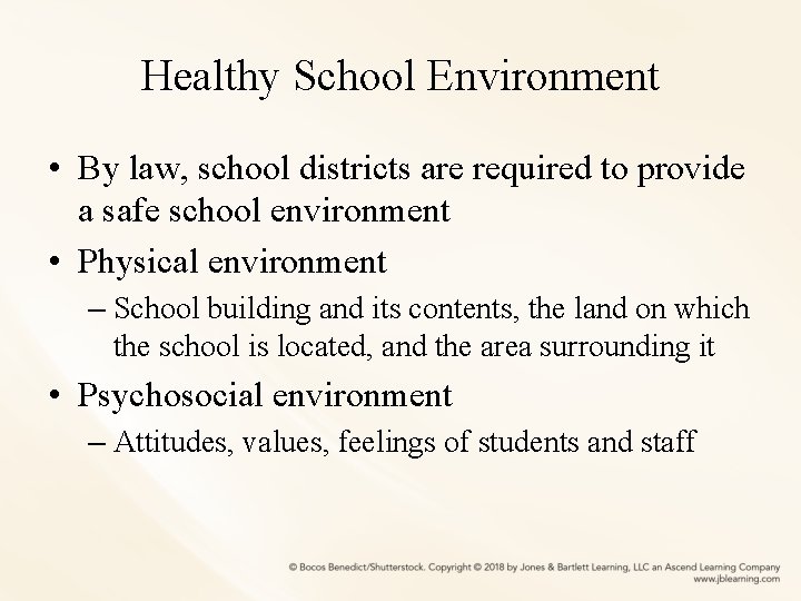 Healthy School Environment • By law, school districts are required to provide a safe