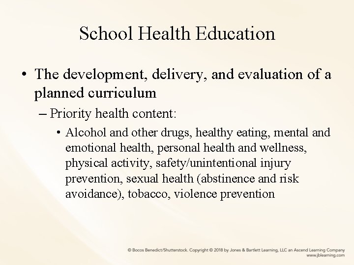 School Health Education • The development, delivery, and evaluation of a planned curriculum –