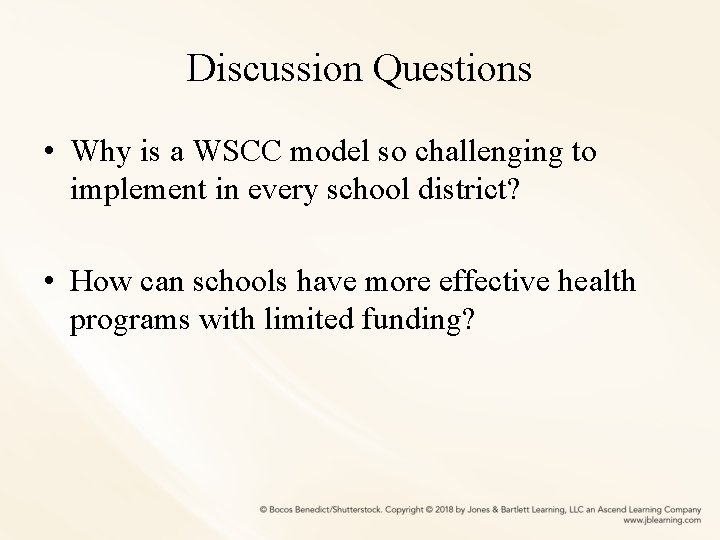 Discussion Questions • Why is a WSCC model so challenging to implement in every