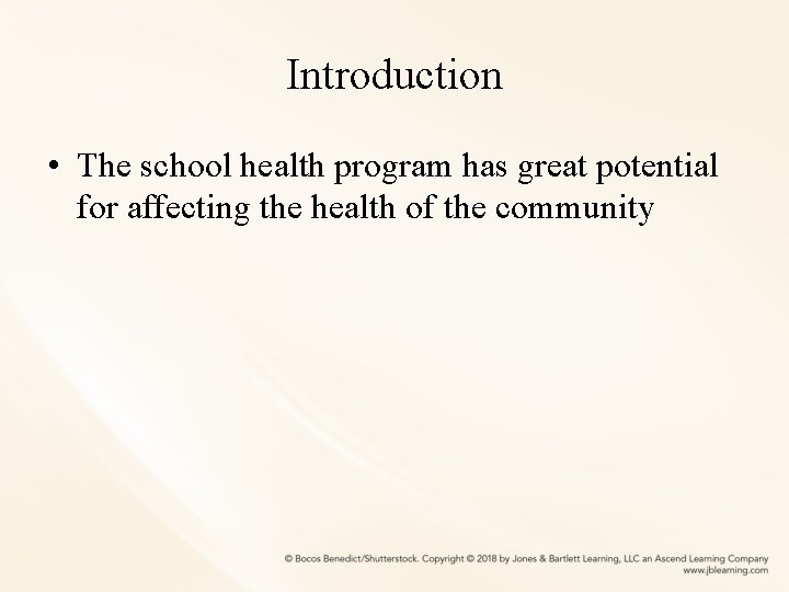 Introduction • The school health program has great potential for affecting the health of