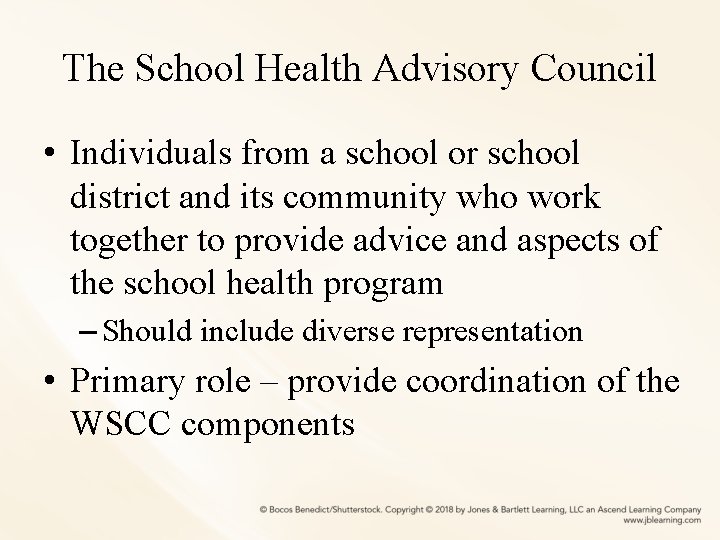 The School Health Advisory Council • Individuals from a school or school district and