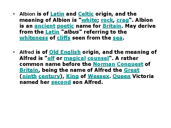  • Albion is of Latin and Celtic origin, and the meaning of Albion