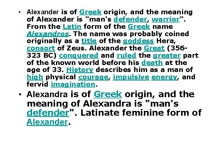  • Alexander is of Greek origin, and the meaning of Alexander is "man's