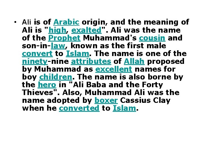  • Ali is of Arabic origin, and the meaning of Ali is "high,