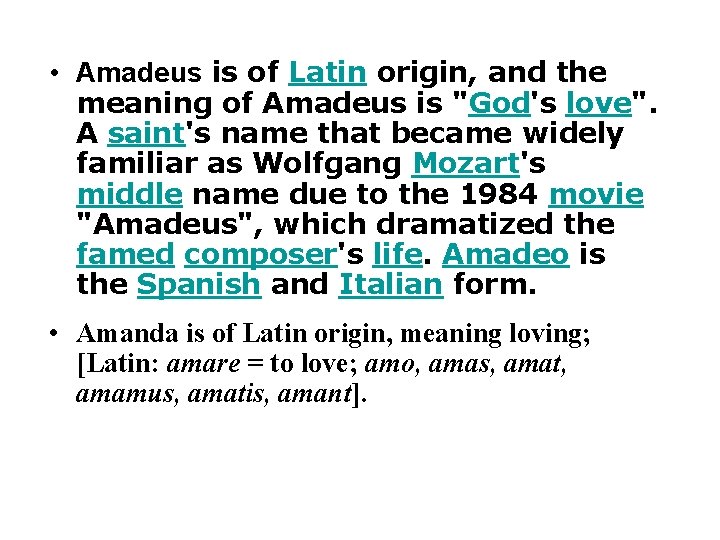  • Amadeus is of Latin origin, and the meaning of Amadeus is "God's