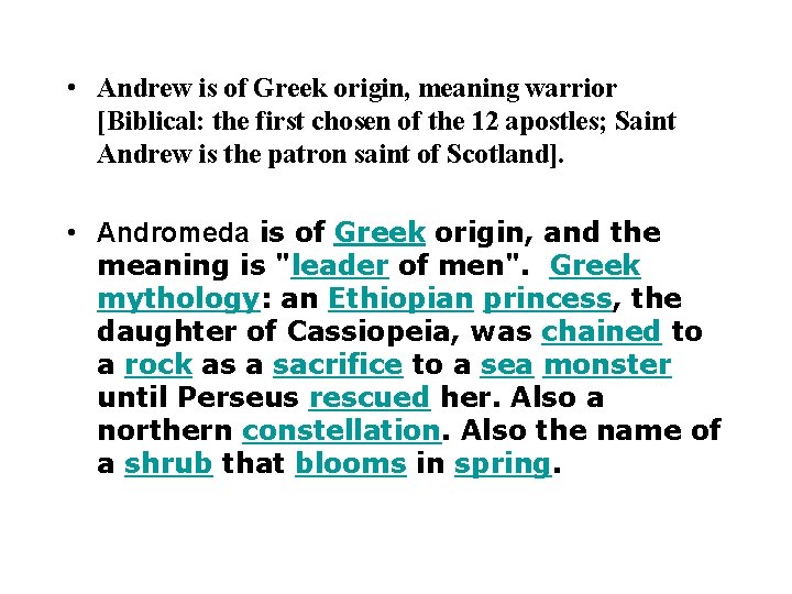  • Andrew is of Greek origin, meaning warrior [Biblical: the first chosen of