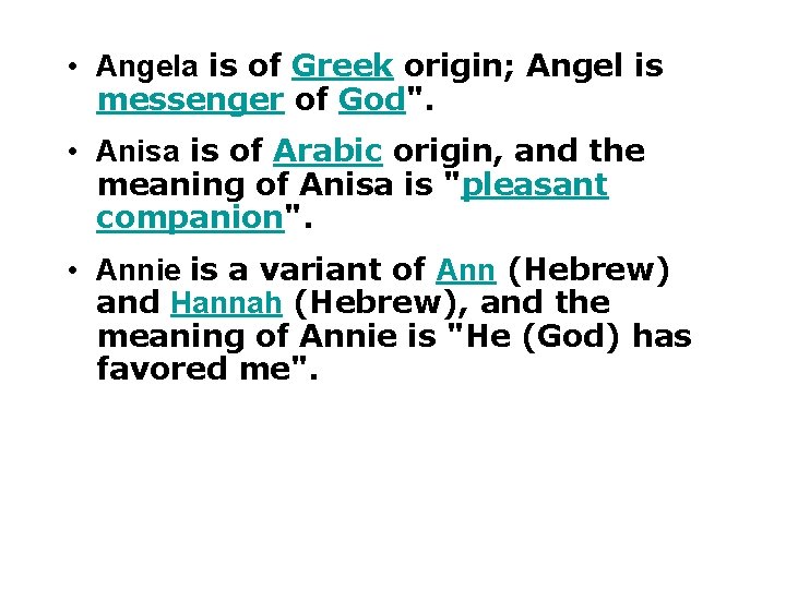  • Angela is of Greek origin; Angel is messenger of God". • Anisa