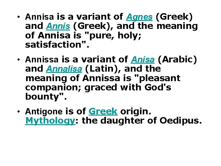  • Annisa is a variant of Agnes (Greek) and Annis (Greek), and the