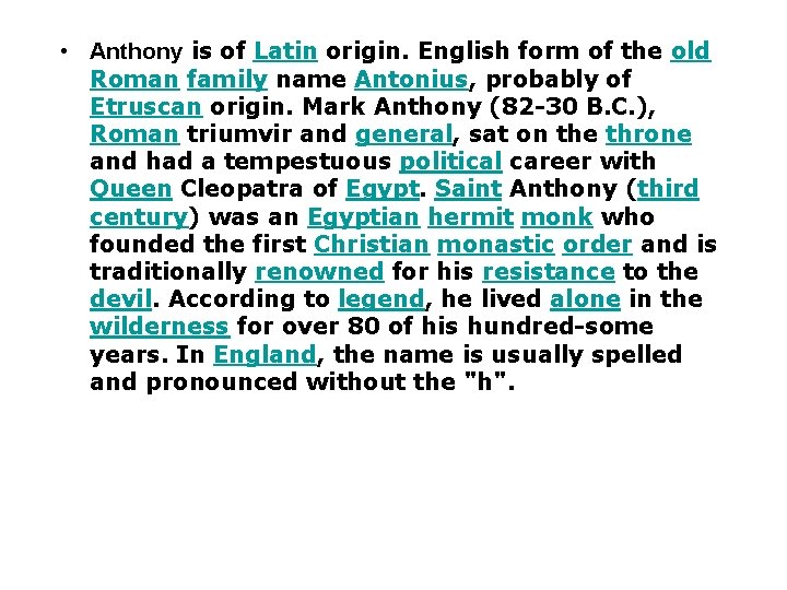  • Anthony is of Latin origin. English form of the old Roman family
