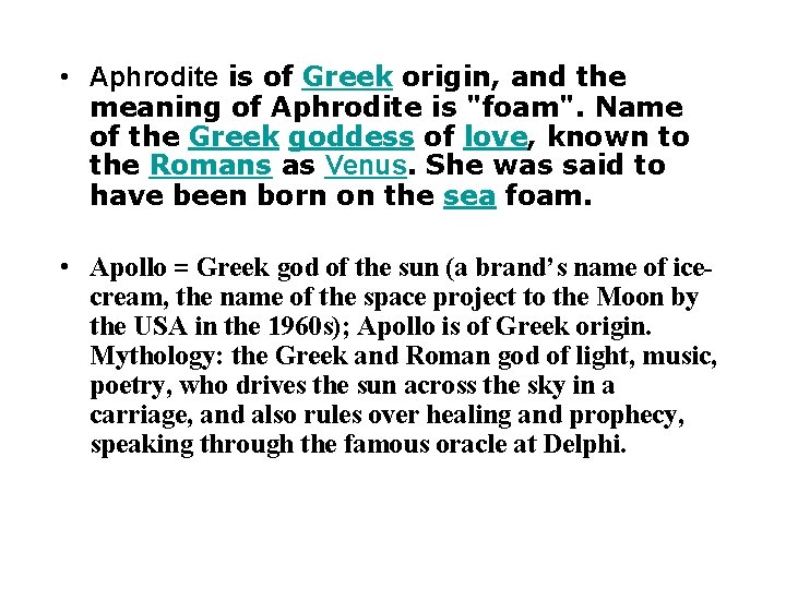  • Aphrodite is of Greek origin, and the meaning of Aphrodite is "foam".