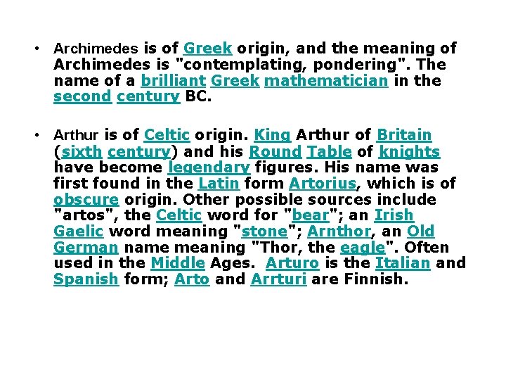  • Archimedes is of Greek origin, and the meaning of Archimedes is "contemplating,