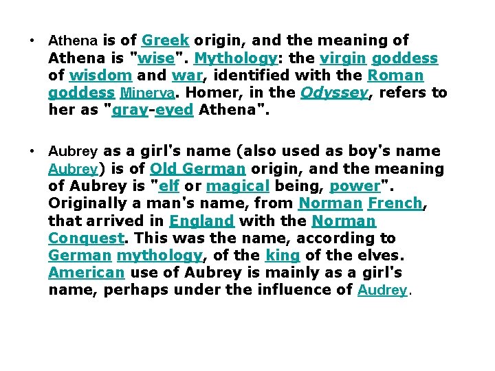  • Athena is of Greek origin, and the meaning of Athena is "wise".