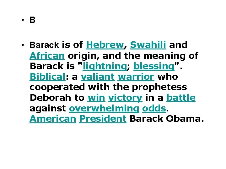  • Barack is of Hebrew, Swahili and African origin, and the meaning of