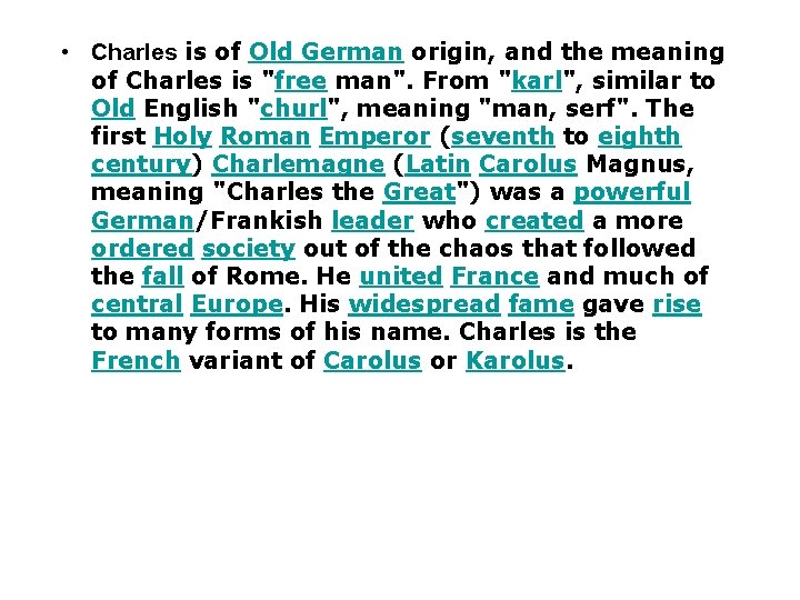  • Charles is of Old German origin, and the meaning of Charles is